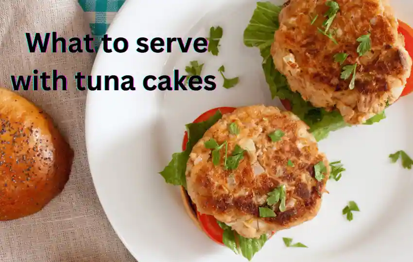 25 Best & Delicious Dishes To Serve With Tuna Cakes 2024