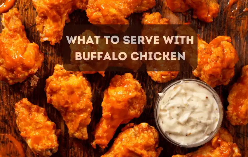 What To Serve With Buffalo Chicken| The Best Guide 2024