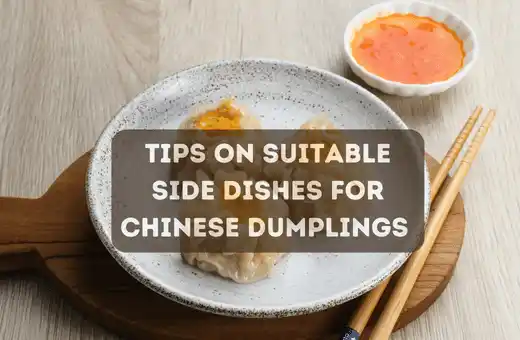 Tips on Suitable side dishes for Chinese Dumplings 